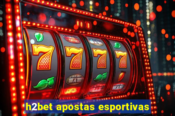 h2bet apostas esportivas